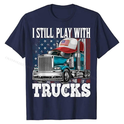 I Still Play with Trucks American Flag Trucker Shirt Gift Tees Prevalent Design Cotton Men's T Shirts Printed On - Empire P.E