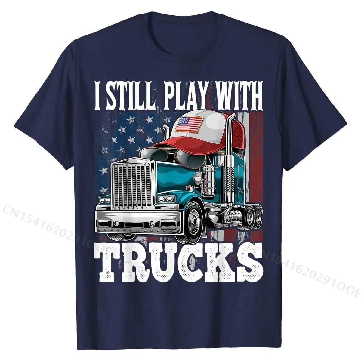 I Still Play with Trucks American Flag Trucker Shirt Gift Tees Prevalent Design Cotton Men's T Shirts Printed On - Empire P.E
