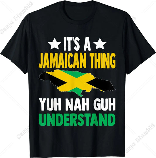 It's A Jamaican Thing Yuh Nah Guh Understand Jamaica T-Shirt for Men Women Graphic T Shirts Streetwear Oversized T Shirt - Empire P.E