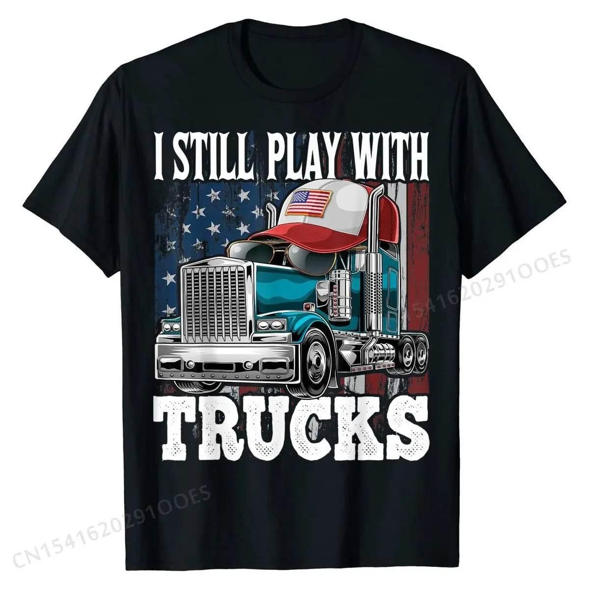 I Still Play with Trucks American Flag Trucker Shirt Gift Tees Prevalent Design Cotton Men's T Shirts Printed On - Empire P.E