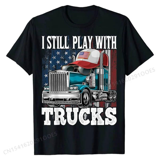 I Still Play with Trucks American Flag Trucker Shirt Gift Tees Prevalent Design Cotton Men's T Shirts Printed On - Empire P.E