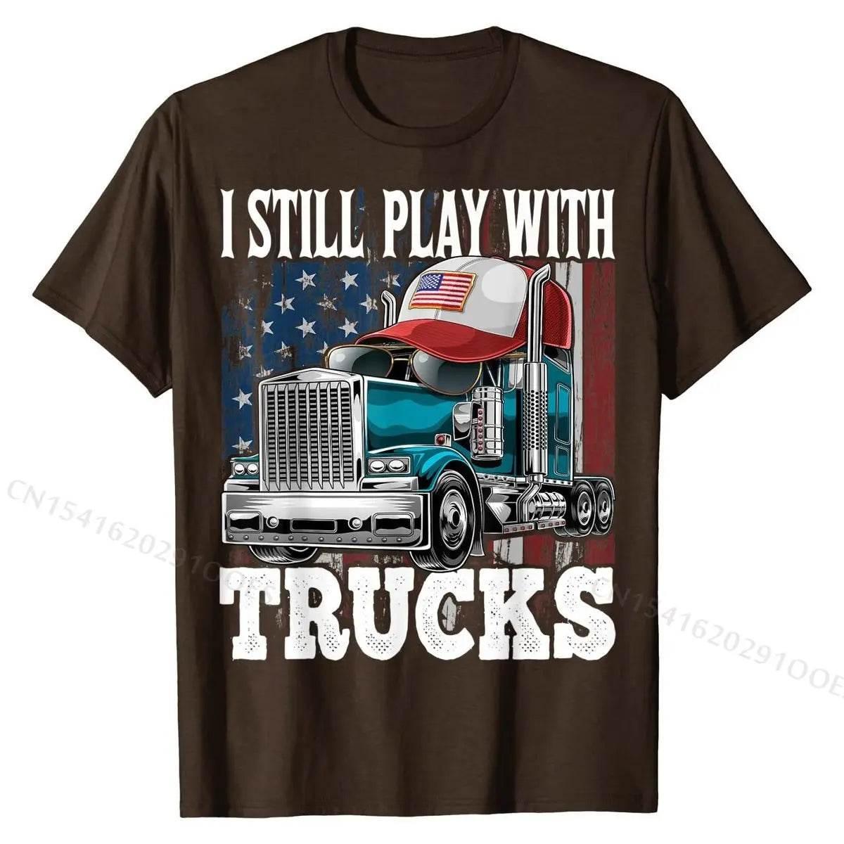 I Still Play with Trucks American Flag Trucker Shirt Gift Tees Prevalent Design Cotton Men's T Shirts Printed On - Empire P.E