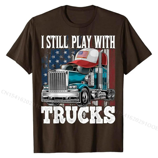 I Still Play with Trucks American Flag Trucker Shirt Gift Tees Prevalent Design Cotton Men's T Shirts Printed On - Empire P.E
