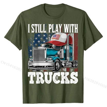 I Still Play with Trucks American Flag Trucker Shirt Gift Tees Prevalent Design Cotton Men's T Shirts Printed On - Empire P.E